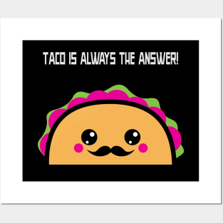 Taco is always the answer Posters and Art